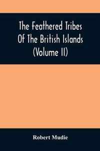 The Feathered Tribes Of The British Islands (Volume Ii)