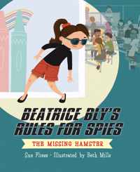 Beatrice Bly&apos;s Rules for Spies 1: The Missing Hamster