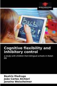 Cognitive flexibility and inhibitory control