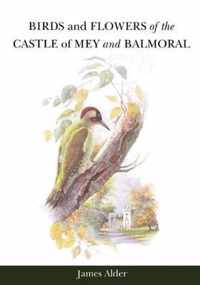 Birds and Flowers of the Castle of Mey and Balmoral