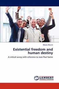 Existential Freedom and Human Destiny