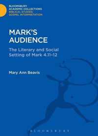 Mark's Audience The Literary and Social Setting of Mark 41112 Bloomsbury Academic Collections Biblical Studies