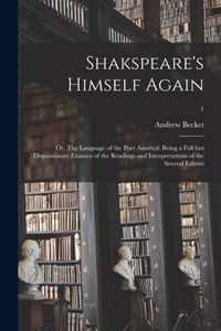 Shakspeare's Himself Again: or, The Language of the Poet Asserted