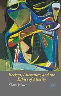 Beckett Literature and the Ethics of Alterity