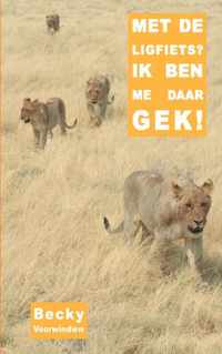 Met de ligfiets? Ik ben me daar gek! - Becky Voorwinden - Paperback (9789461934932)