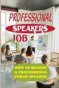 Professional Speakers Job: How To Become A Professional Public Speaker