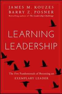 Learning Leadership: The Five Fundamentals of Becoming an Exemplary Leader