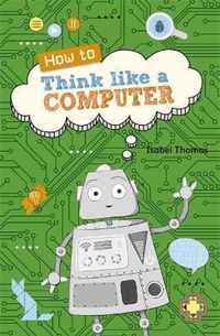 Reading Planet KS2 - How to Think Like a Computer - Level 4