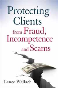 Protecting Clients from Fraud, Incompetence and Scams