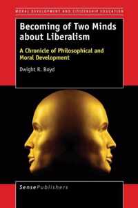 Becoming of Two Minds about Liberalism: A Chronicle of Philosophical and Moral Development