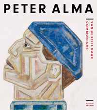 Peter Alma: van De Stijl naar communisme