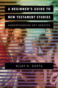 A Beginner&apos;s Guide to New Testament Studies