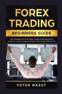 Forex Trading Beginners Guide: Learn Strategies Every Top Trader is Using