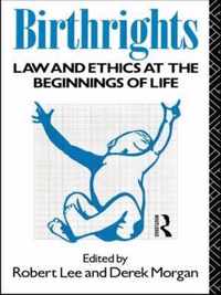 Birthrights: Law and Ethics at the Beginnings of Life