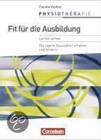 Physiotherapie. Fit f&uuml;r die Ausbildung. Sch&uuml;lerbuch