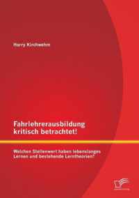 Fahrlehrerausbildung kritisch betrachtet! Welchen Stellenwert haben lebenslanges Lernen und bestehende Lerntheorien?