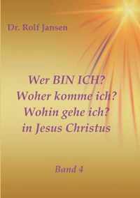 Wer BIN ICH? Woher komme ich? Wohin gehe ich? in Jesus Christus