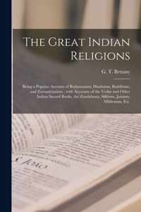 The Great Indian Religions: Being a Popular Account of Brahmanism, Hinduism, Buddhism, and Zoroastrianism