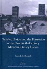 Gender, Nation And The Formation Of The Twentieth-Century Mexican Literary Canon