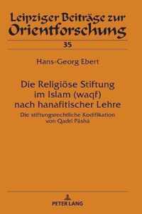 Die Religioese Stiftung Im Islam (Waqf) Nach Hanafitischer Lehre