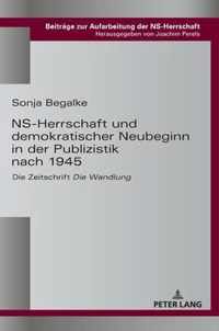 Ns-Herrschaft Und Demokratischer Neubeginn in Der Publizistik Nach 1945