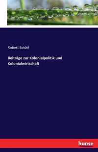 Beitrage zur Kolonialpolitik und Kolonialwirtschaft