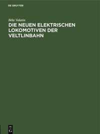 Die Neuen Elektrischen Lokomotiven Der Veltlinbahn