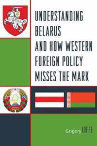 Understanding Belarus and How Western Foreign Policy Misses the Mark