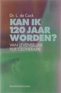 Kan ik 120 jaar worden? : van levenselixer tot celtherapie