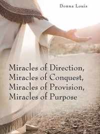 Miracles of Direction, Miracles of Conquest, Miracles of Provision, Miracles of Purpose