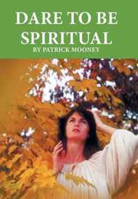 Dare to Be Spiritual