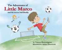 The Adventures of Little Marco and His Soccer Ball Buddy