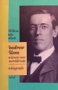 Woodrow Wilson: Een leven voor de wereldvrede