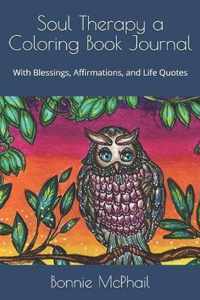 Soul Therapy a Coloring Book Journal: With Blessings, Affirmations, and Life Quotes