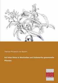 Auf Einer Reise in Westindien Und Sudamerika Gesammelte Pflanzen