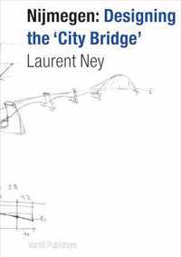Nijmegen: designing the City Bridge