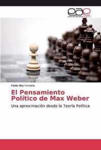 El Pensamiento Politico de Max Weber