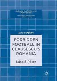 Forbidden Football in Ceausescu's Romania