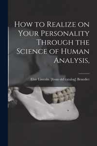 How to Realize on Your Personality Through the Science of Human Analysis,