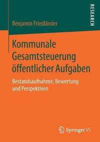 Kommunale Gesamtsteuerung Öffentlicher Aufgaben: Bestandsaufnahme, Bewertung Und Perspektiven