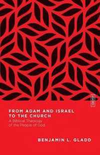 From Adam and Israel to the Church A Biblical Theology of the People of God Essential Studies in Biblical Theology