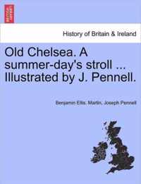 Old Chelsea. a Summer-Day's Stroll ... Illustrated by J. Pennell.