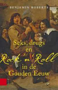 Seks, drugs en rock n Roll in de Gouden Eeuw