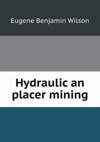 Hydraulic an placer mining