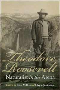 Theodore Roosevelt, Naturalist in the Arena