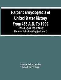 Harper'S Encyclopaedia Of United States History From 458 A.D. To 1909