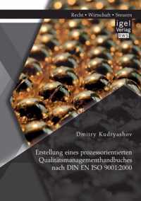 Erstellung eines prozessorientierten Qualitatsmanagementhandbuches nach DIN EN ISO 9001
