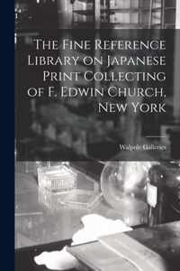 The Fine Reference Library on Japanese Print Collecting of F. Edwin Church, New York