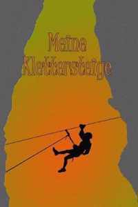 Meine Klettersteige: Klettersteigtagebuch zum selberschreiben mit Vordruck I Platz fr 55 Touren I Motiv: Seilrutsche