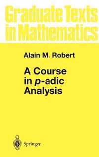 A Course in P-Adic Analysis